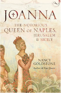 Joanna - The Notorious Queen of Naples, Jerusalem and Sicily