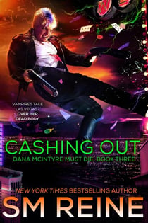 Cashing Out - Dana McIntyre Must Die, #3