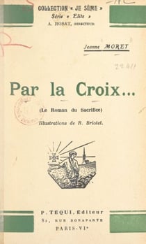 Par la Croix... - Le roman du sacrifice