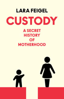 Custody - The Secret History of Mothers