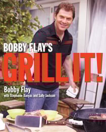Bobby Flay's Grill It! - A Cookbook