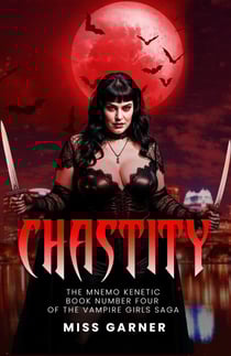 Chastity the Mnemo Kenetic Book Number Four Of The Vampire Girls Saga