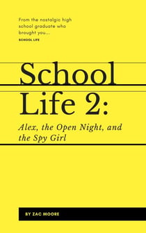 School Life 2: Alex, the Open Night, and the Spy Girl - School Life, #2