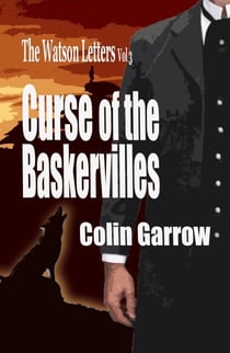 The Watson Letters Volume 3: Curse of the Baskervilles - The Watson Letters, #3