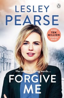 Forgive Me - One mother's hidden past. Her daughter's life changed forever . . .