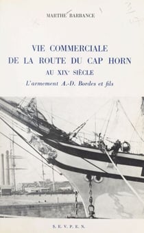 Vie commerciale de la route du cap Horn au XIXe siècle - L'armement A.-D. Bordes et fils