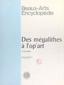 Beaux arts encyclopédie - Des mégalithes à l'op'art