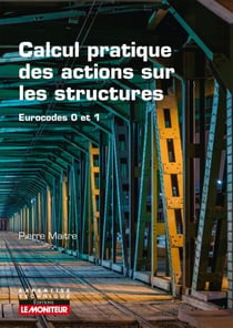 Calcul pratique des actions sur les structures - Eurocodes 0 et 1