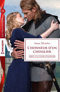 L'honneur d'un chevalier - Série A la cour d'Alienor