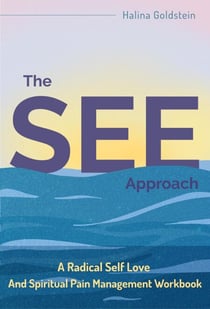 The SEE Approach - Awakening To Joyful Living Tools, #1