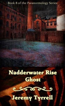 Nadderwater Rise Ghost - Paranormology, #8