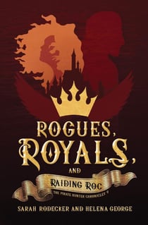 Rogues, Royals, and Raiding Roc - The Pirate Hunter Chronicles, #4