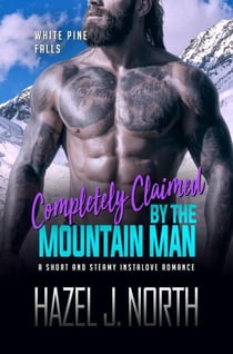 Completely Claimed by the Mountain Man - White Pine Falls, #3