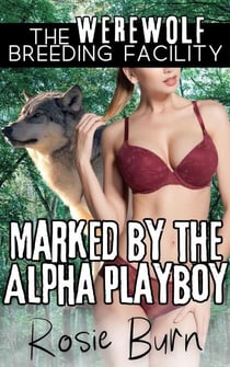 Marked by the Alpha Playboy - Werewolf Breeding Facility