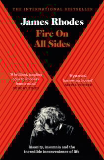Fire on All Sides - Insanity, insomnia and the incredible inconvenience of life