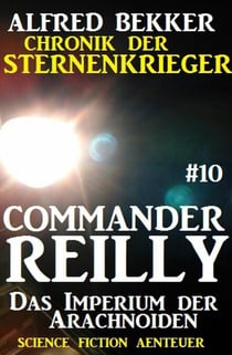 Commander Reilly #10: Das Imperium der Arachnoiden: Chronik der Sternenkrieger - Commander Reilly, #10