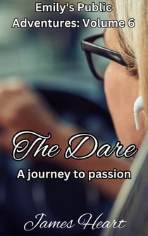 The Dare - A Journey To Passion - Emily's Public Adventures., #6