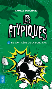 Les Atypiques 3 - Le Sortilège de la sorcière - Le Sortilège de la sorcière