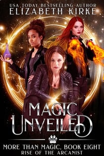 Magic Unveiled (Rise of the Arcanist) - More than Magic, #8