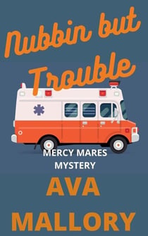 Nubbin but Trouble - Mercy Mares Mystery, #5