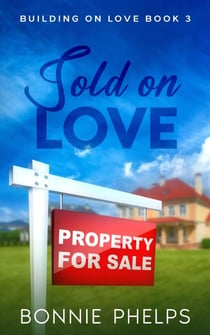 Sold On Love - Building on Love, #3