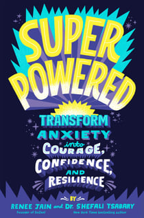 Superpowered - Transform Anxiety into Courage, Confidence, and Resilience