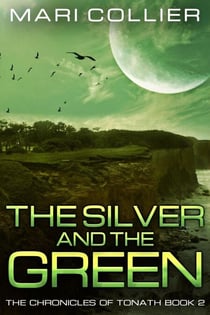 The Silver and the Green - The Chronicles Of Tonath, #2