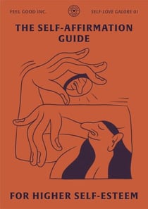 The Self-Affirmation Guide for Higher Self-Esteem - SELF-LOVE GALORE, #1