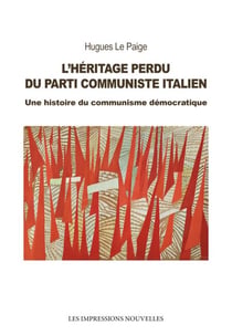 L’Héritage perdu du Parti Communiste Italien - Une histoire du communisme démocratique
