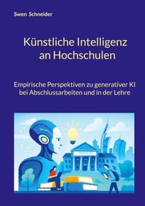 Künstliche Intelligenz  an Hochschulen - Empirische Perspektiven zu generativer KI  bei Abschlussarbeiten und in der Lehre