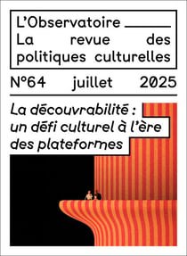 LA DÉCOUVRABILITÉ : UN DÉFI CULTUREL À L’ÈRE DES PLATEFORMES - N°64 - Juillet 2025