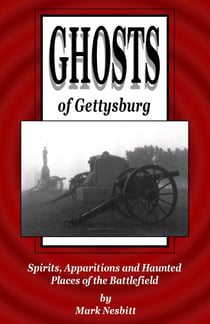 Ghosts of Gettysburg: Spirits, Apparitions and Haunted Places on the Battlefield - The Ghosts of Gettysburg, #1