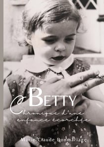 Betty - chronique d'une enfance écorchée
