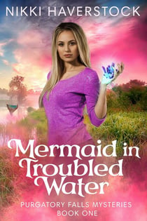 Mermaid in Troubled Water - Purgatory Falls Mysteries, #1