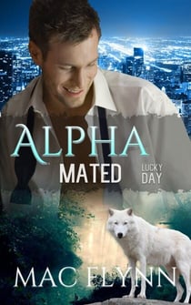 Lucky Day: Alpha Mated #3 (Alpha Billionaire Werewolf Shifter Romance) - Alpha Mated, #3