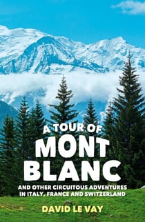 A Tour of Mont Blanc - And other circuitous adventures in Italy, France and Switzerland
