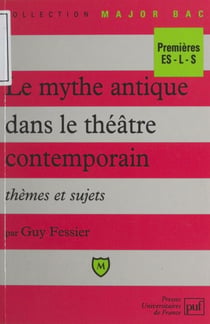 Le mythe antique dans le théâtre contemporain - Thèmes et sujets
