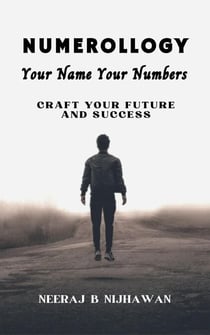 Numerology- Your Name Your Numbers: Craft your future and success
