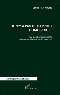 Il n'y a pas de rapport homosexuel - (ou de l'homosexualité comme générique de l'intrusion)