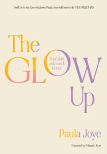 The Glow Up - Your skin, only much better