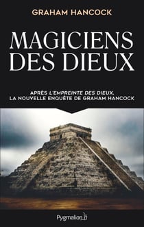 Magiciens des dieux - La sagesse oubliée de la civilisation terrestre perdue