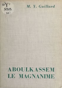 Aboulkassem le Magnanime - Légende du califat de Haroun al-Rachid