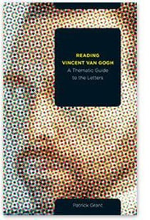 Reading Vincent van Gogh - A Thematic Guide to the Letters