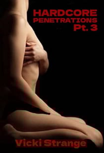 Hardcore Penetrations, Pt. 3 - Taboo Erotica XXX, #3