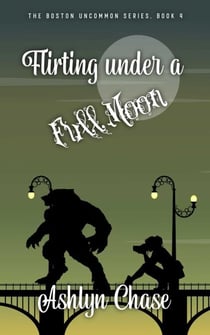 Flirting Under a Full Moon - Boston Uncommon, #4