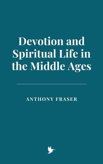 Devotion and Spiritual Life in the Middle Ages