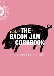 The Bacon Jam Cookbook - It's a proper pig-out