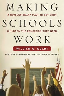 Making Schools Work - A Revolutionary Plan to Get Your Children the Educ