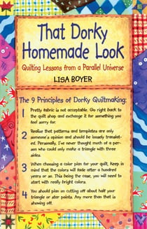 That Dorky Homemade Look - Quilting Lessons From A Parallel Universe