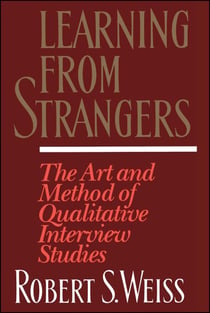 Learning From Strangers - The Art and Method of Qualitative Interview Studies
